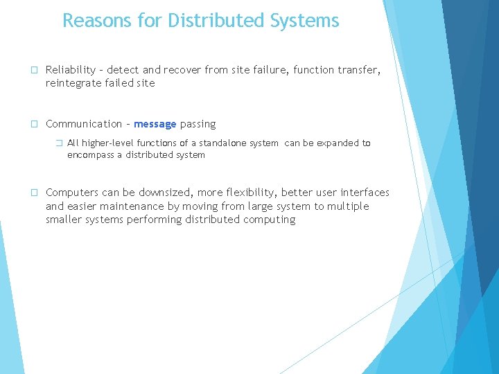 Reasons for Distributed Systems � Reliability – detect and recover from site failure, function