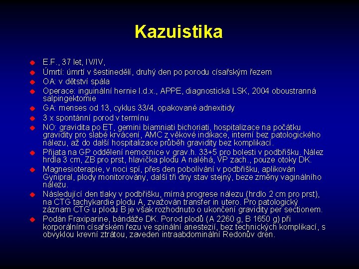 Kazuistika u u u E. F. , 37 let, IV/IV, Úmrtí: úmrtí v šestinedělí,