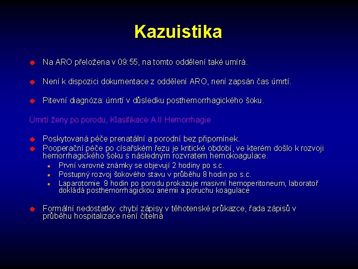 Kazuistika u Na ARO přeložena v 09: 55, na tomto oddělení také umírá. u