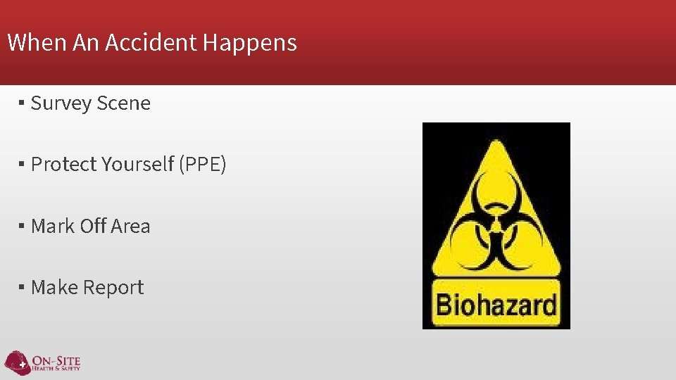 When An Accident Happens ▪ Survey Scene ▪ Protect Yourself (PPE) ▪ Mark Off
