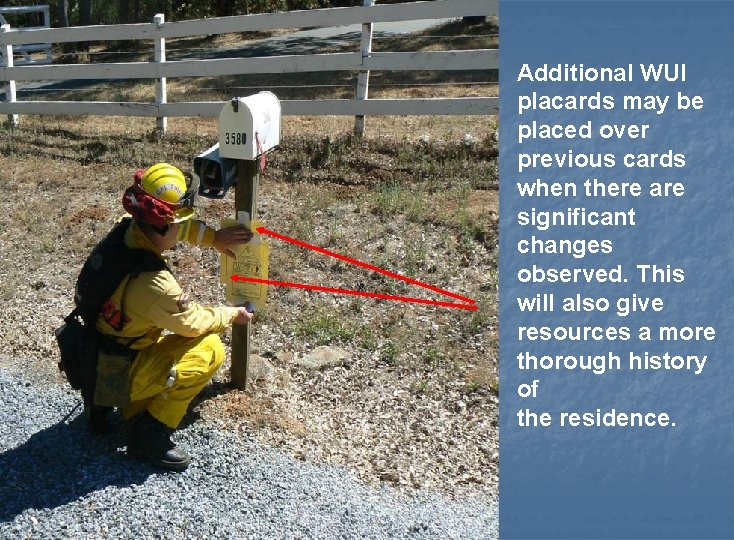 Additional WUI placards may be placed over previous cards when there are significant changes