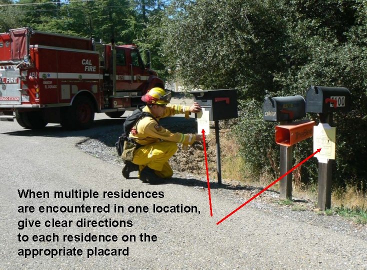 When multiple residences are encountered in one location, give clear directions to each residence