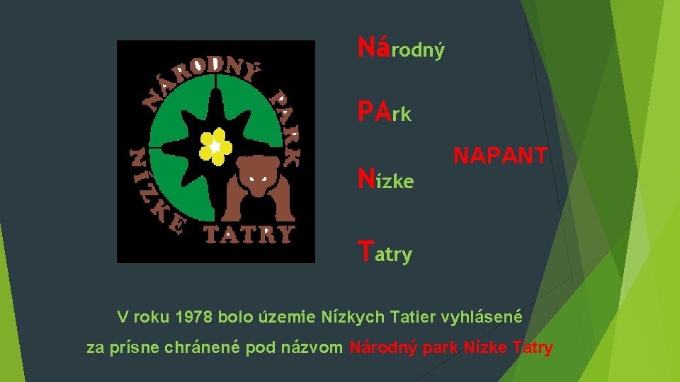 Národný PArk Nízke NAPANT Tatry V roku 1978 bolo územie Nízkych Tatier vyhlásené za