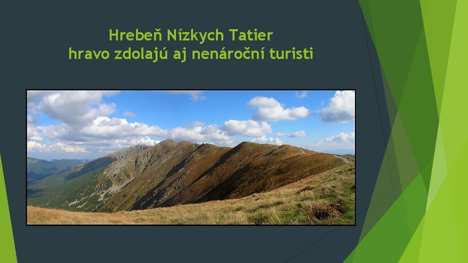 Hrebeň Nízkych Tatier hravo zdolajú aj nenároční turisti 