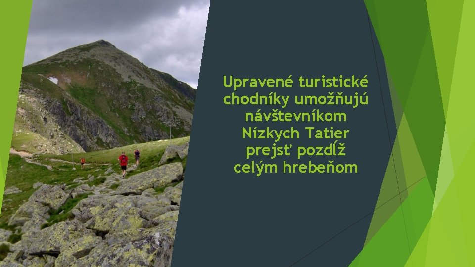 Upravené turistické chodníky umožňujú návštevníkom Nízkych Tatier prejsť pozdĺž celým hrebeňom 