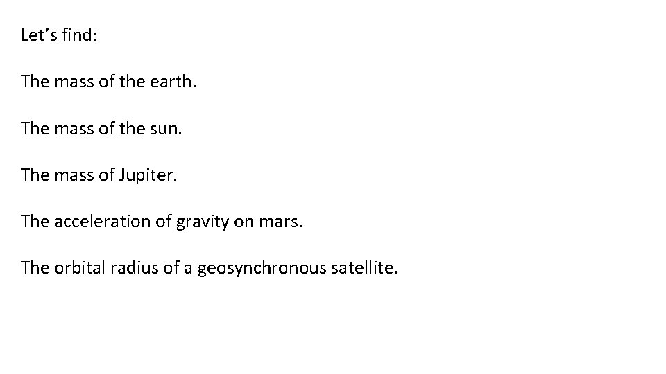 Let’s find: The mass of the earth. The mass of the sun. The mass