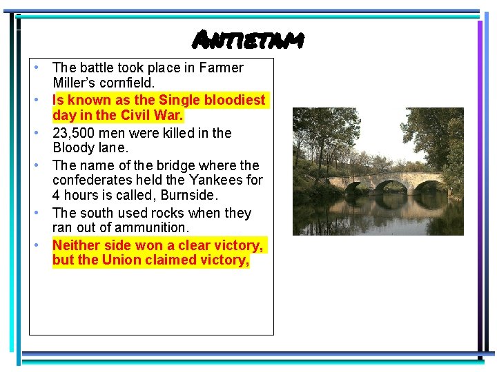 Antietam • • • The battle took place in Farmer Miller’s cornfield. Is known
