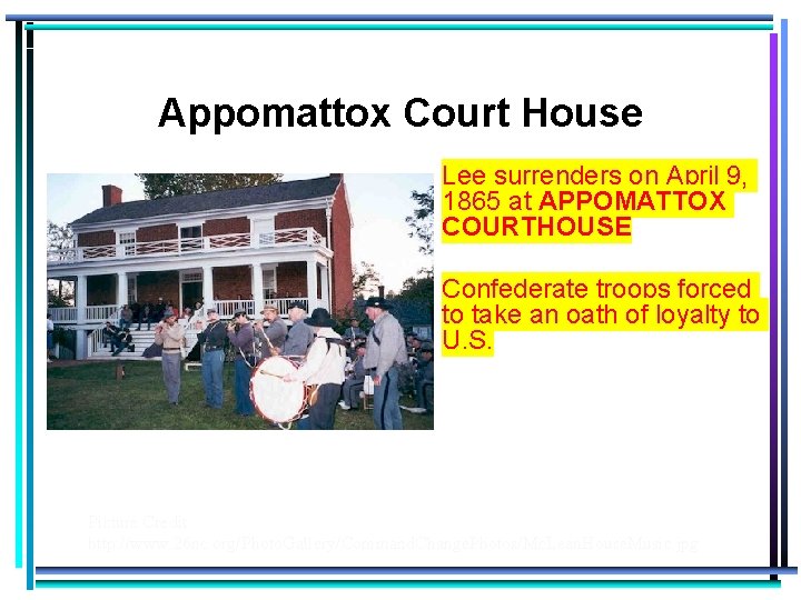 Appomattox Court House Lee surrenders on April 9, 1865 at APPOMATTOX COURTHOUSE Confederate troops