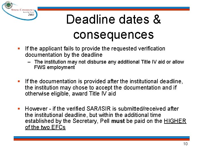Deadline dates & consequences § If the applicant fails to provide the requested verification