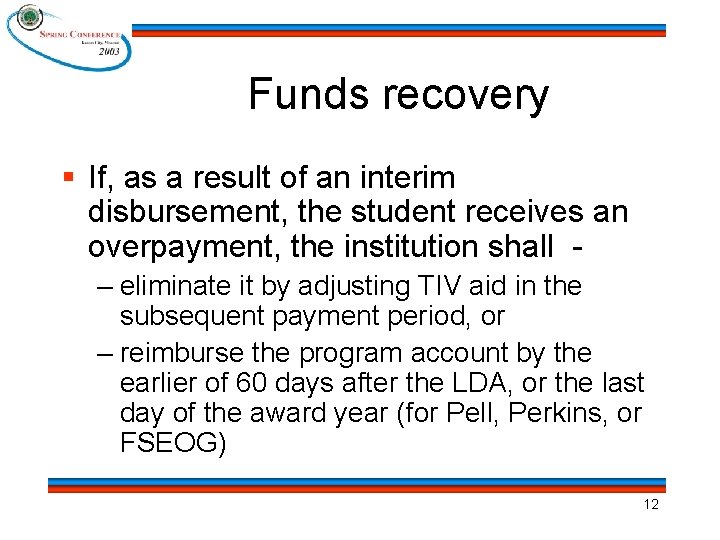 Funds recovery § If, as a result of an interim disbursement, the student receives