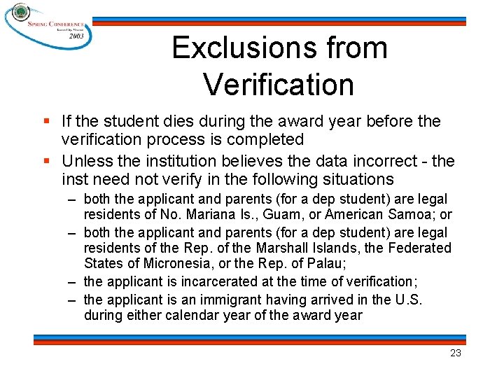 Exclusions from Verification § If the student dies during the award year before the