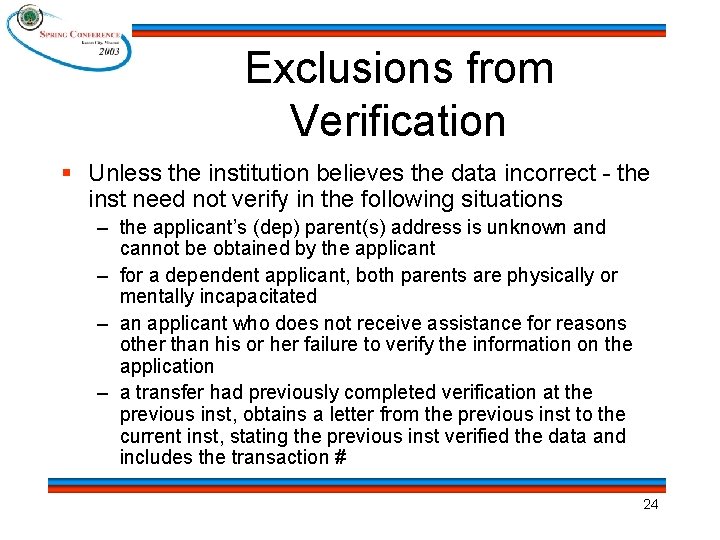 Exclusions from Verification § Unless the institution believes the data incorrect - the inst
