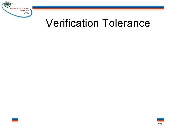 Verification Tolerance 29 