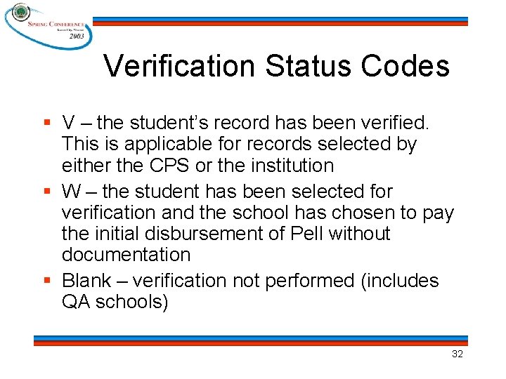 Verification Status Codes § V – the student’s record has been verified. This is