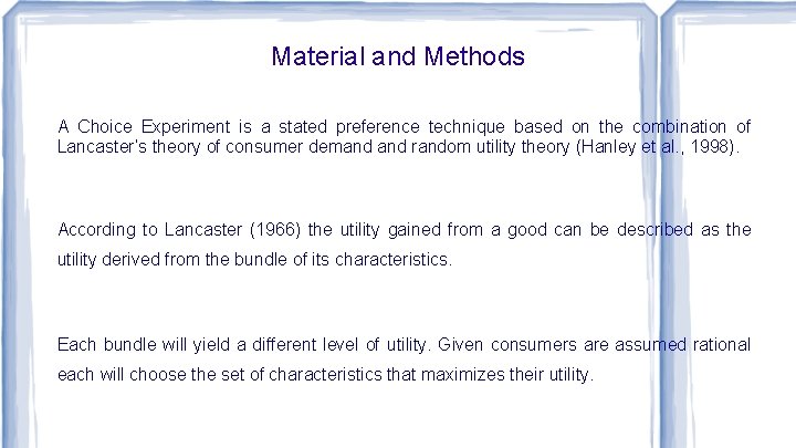 Material and Methods A Choice Experiment is a stated preference technique based on the