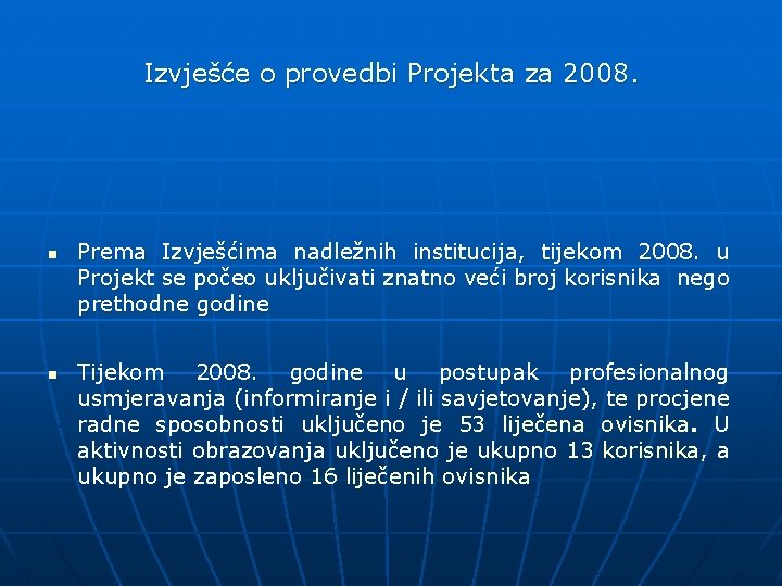 Izvješće o provedbi Projekta za 2008. n n Prema Izvješćima nadležnih institucija, tijekom 2008.