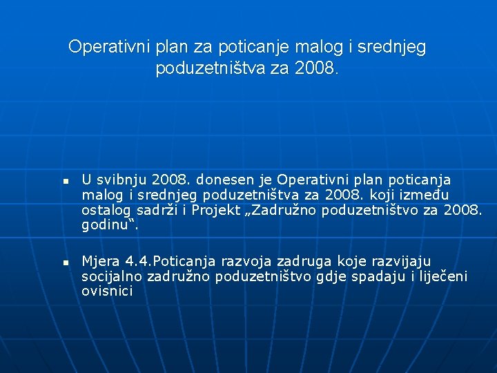 Operativni plan za poticanje malog i srednjeg poduzetništva za 2008. n n U svibnju