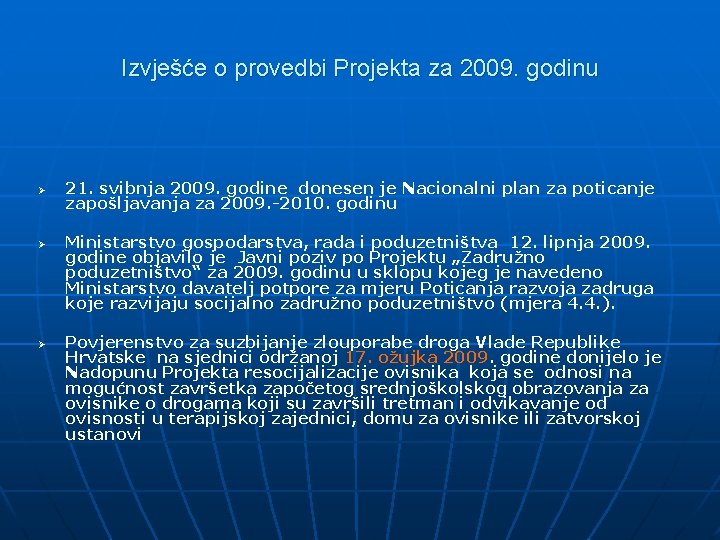 Izvješće o provedbi Projekta za 2009. godinu Ø Ø Ø 21. svibnja 2009. godine