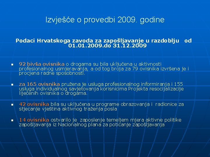 Izvješće o provedbi 2009. godine Podaci Hrvatskoga zavoda za zapošljavanje u razdoblju 01. 2009.