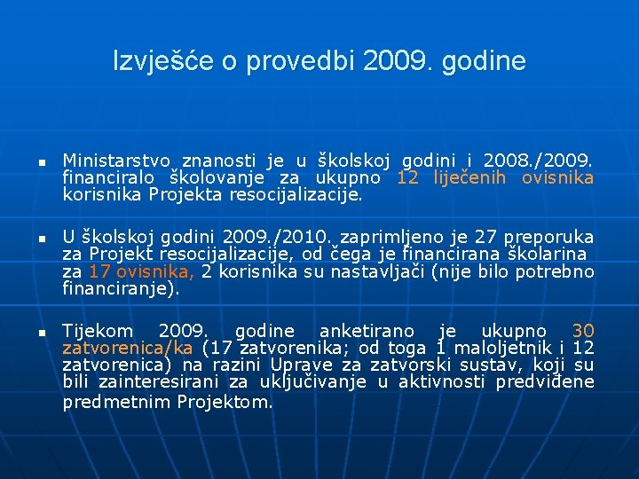Izvješće o provedbi 2009. godine n n n Ministarstvo znanosti je u školskoj godini