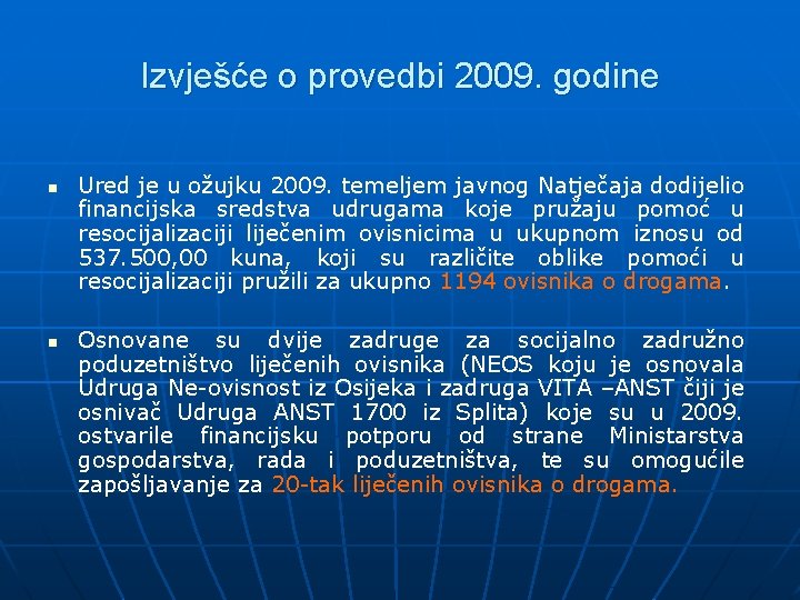 Izvješće o provedbi 2009. godine n n Ured je u ožujku 2009. temeljem javnog