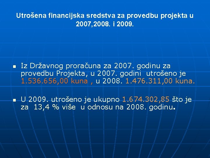 Utrošena financijska sredstva za provedbu projekta u 2007, 2008. i 2009. n n Iz