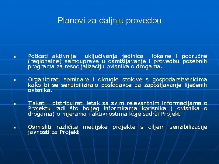 Planovi za daljnju provedbu n n Poticati aktivnije uključivanja jedinica lokalne i područne (regionalne)