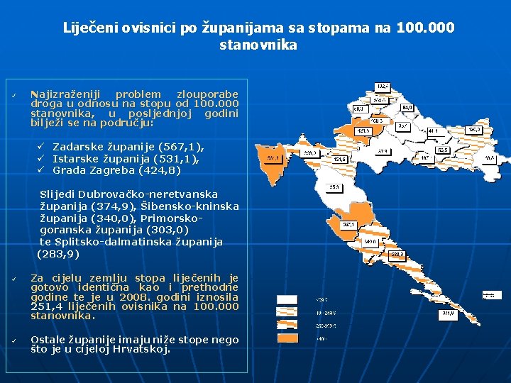 Liječeni ovisnici po županijama sa stopama na 100. 000 stanovnika ü Najizraženiji problem zlouporabe