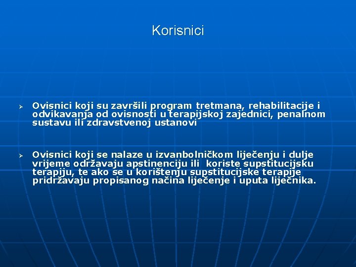 Korisnici Ø Ø Ovisnici koji su završili program tretmana, rehabilitacije i odvikavanja od ovisnosti