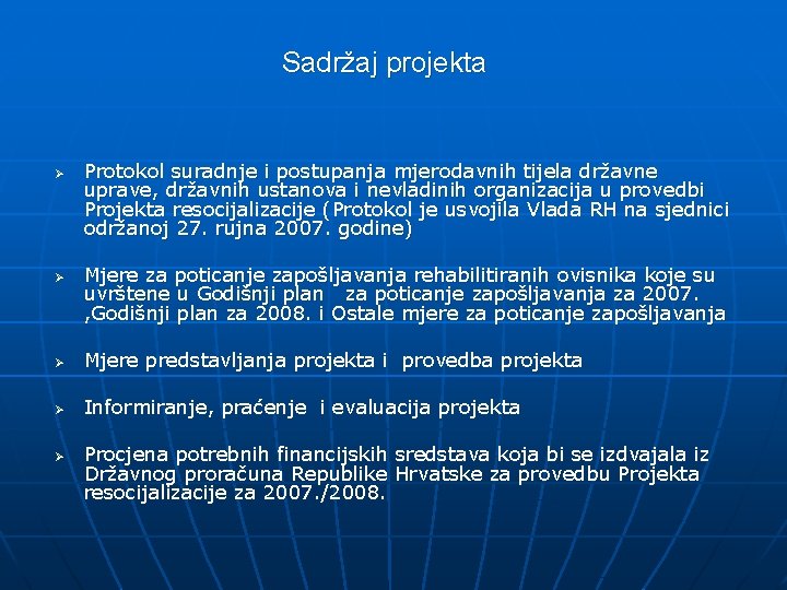 Sadržaj projekta Ø Ø Protokol suradnje i postupanja mjerodavnih tijela državne uprave, državnih ustanova