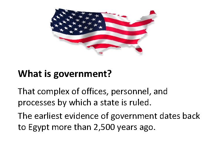 What is government? That complex of offices, personnel, and processes by which a state