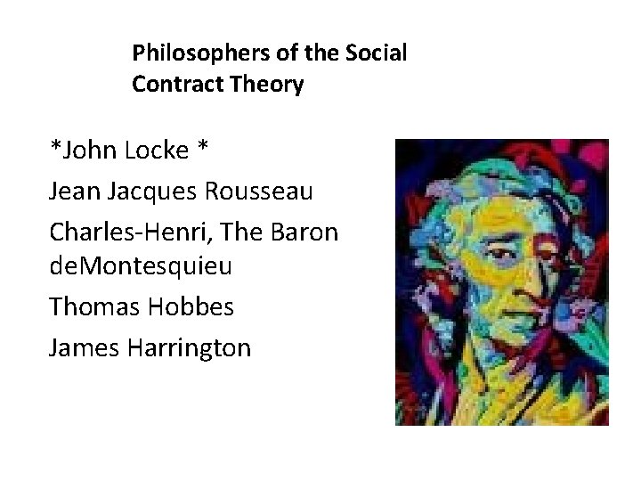 Philosophers of the Social Contract Theory *John Locke * Jean Jacques Rousseau Charles-Henri, The