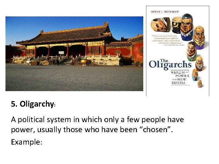 5. Oligarchy: A political system in which only a few people have power, usually