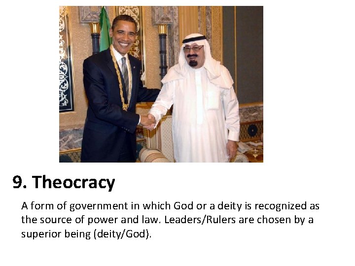 9. Theocracy A form of government in which God or a deity is recognized