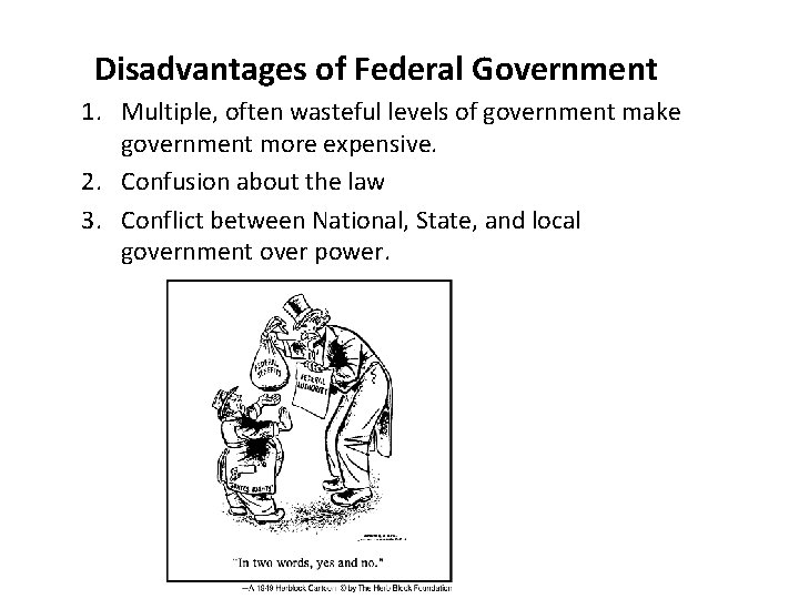 Disadvantages of Federal Government 1. Multiple, often wasteful levels of government make government more