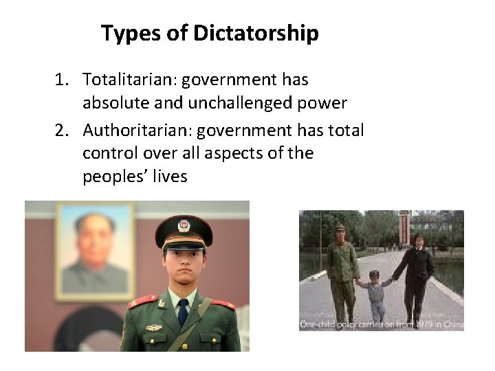 Types of Dictatorship 1. Totalitarian: government has absolute and unchallenged power 2. Authoritarian: government