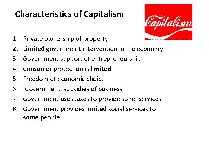 Characteristics of Capitalism 1. 2. 3. 4. 5. 6. 7. 8. Private ownership of
