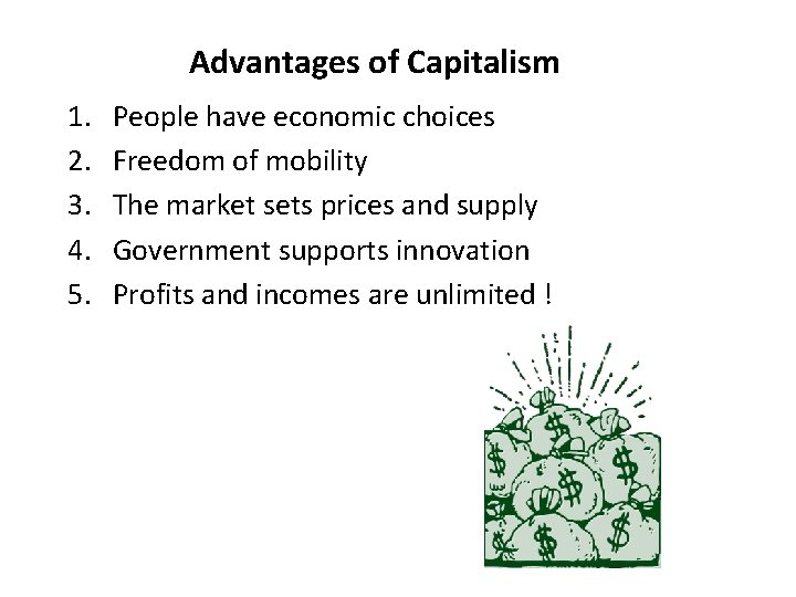 Advantages of Capitalism 1. 2. 3. 4. 5. People have economic choices Freedom of