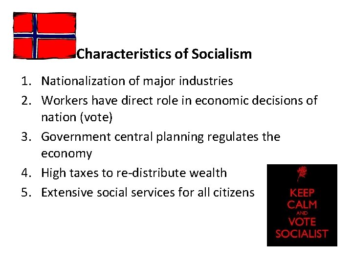 Characteristics of Socialism 1. Nationalization of major industries 2. Workers have direct role in