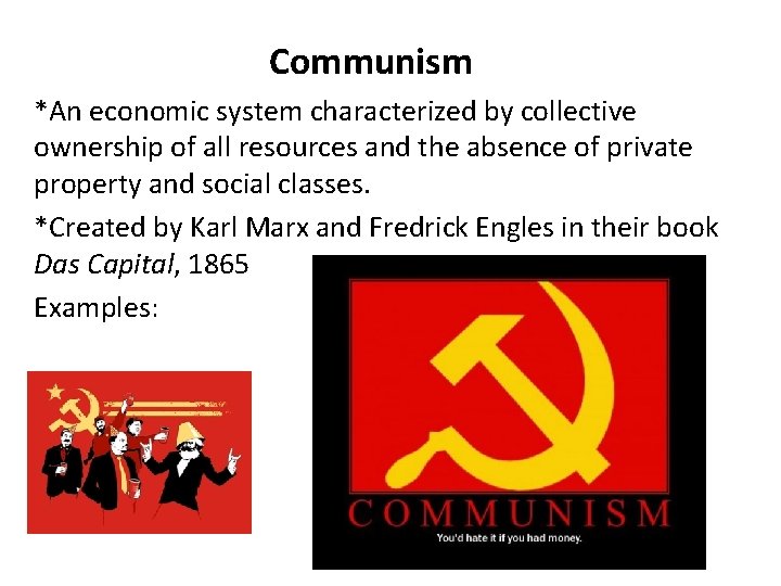 Communism *An economic system characterized by collective ownership of all resources and the absence