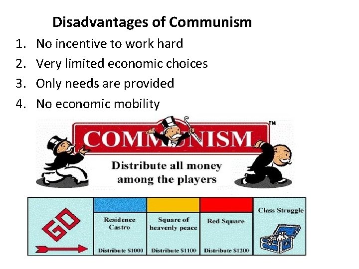 Disadvantages of Communism 1. 2. 3. 4. No incentive to work hard Very limited