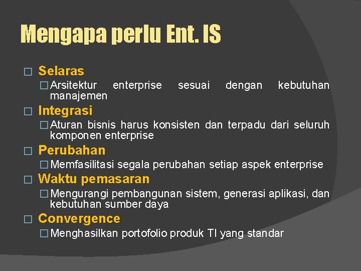 Mengapa perlu Ent. IS � Selaras � Arsitektur manajemen � enterprise sesuai dengan kebutuhan