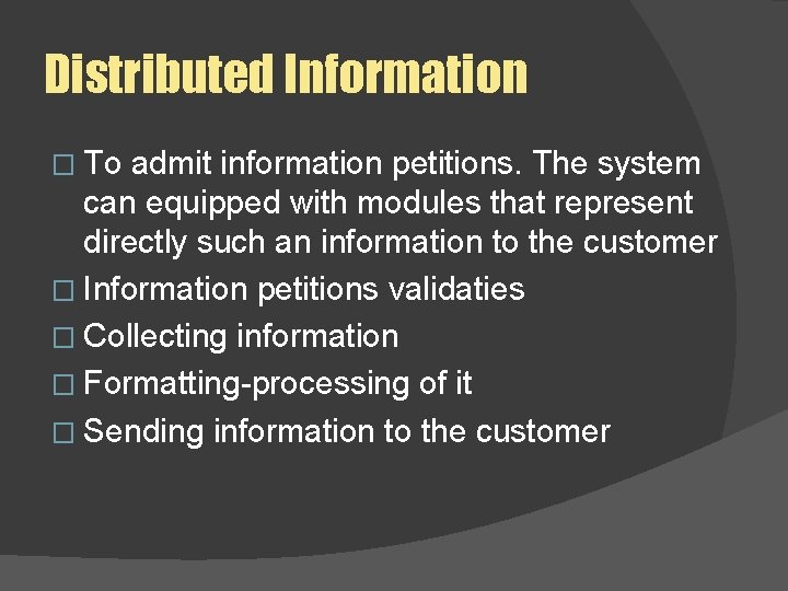 Distributed Information � To admit information petitions. The system can equipped with modules that