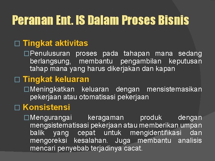 Peranan Ent. IS Dalam Proses Bisnis � Tingkat aktivitas �Penulusuran proses pada tahapan mana