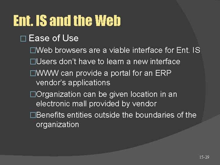 Ent. IS and the Web � Ease of Use �Web browsers are a viable