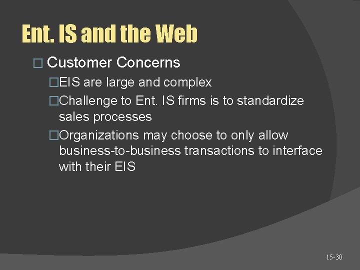 Ent. IS and the Web � Customer Concerns �EIS are large and complex �Challenge