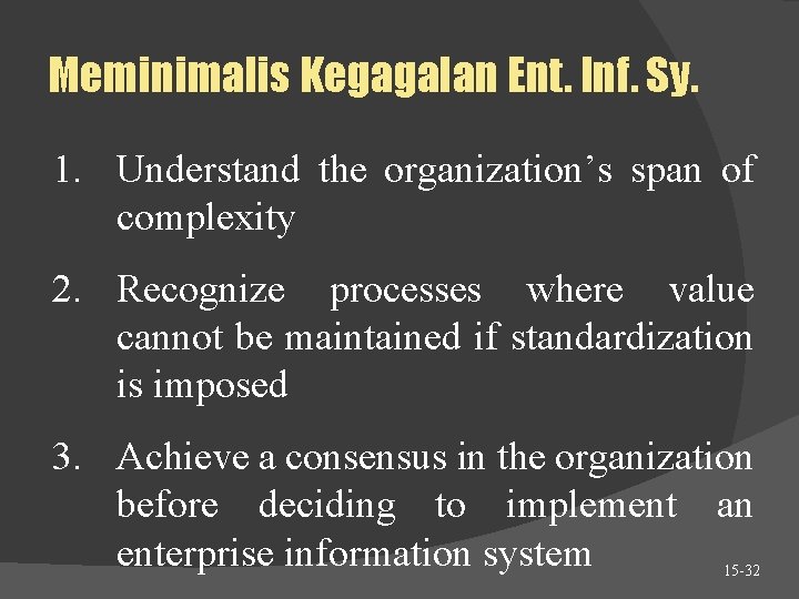 Meminimalis Kegagalan Ent. Inf. Sy. 1. Understand the organization’s span of complexity 2. Recognize