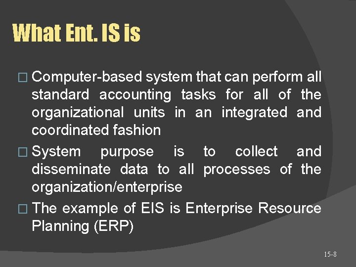 What Ent. IS is � Computer-based system that can perform all standard accounting tasks