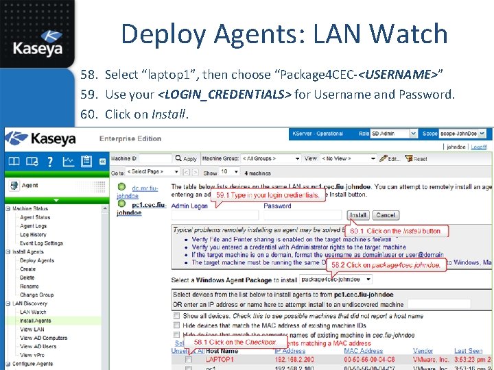 Deploy Agents: LAN Watch 58. Select “laptop 1”, then choose “Package 4 CEC-<USERNAME>” 59.