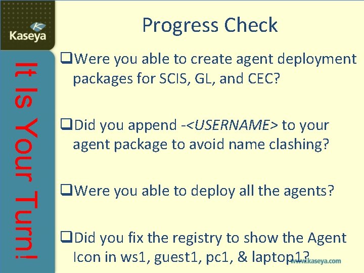 Progress Check It Is Your Turn! q. Were you able to create agent deployment